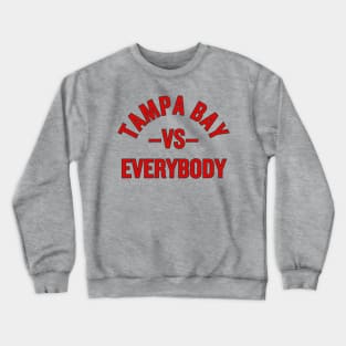 Tampa Bay vs. Everybody! Crewneck Sweatshirt